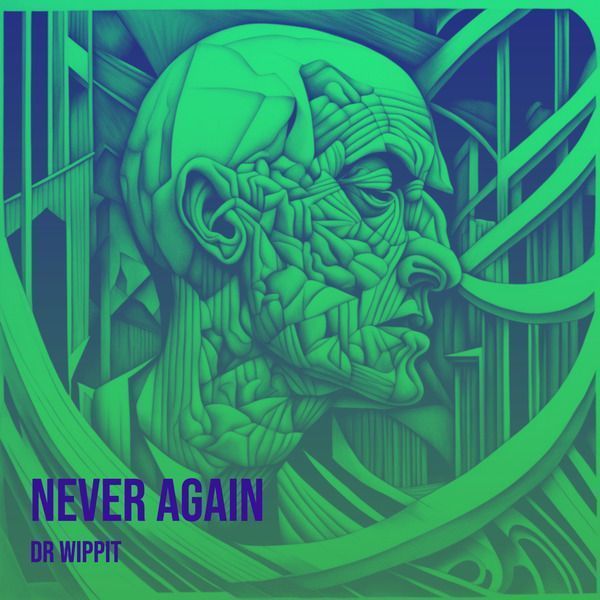 Green abstract portrait with the text “NEVER AGAIN” and “DR WIPPT” in the lower left.