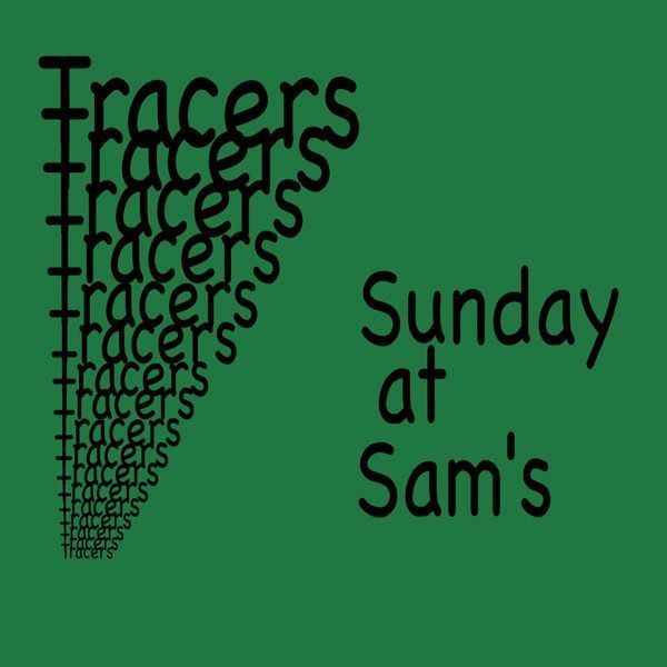 Black text “tracers” repeated on green background beside “Sunday at Sam’s” in handwritten style