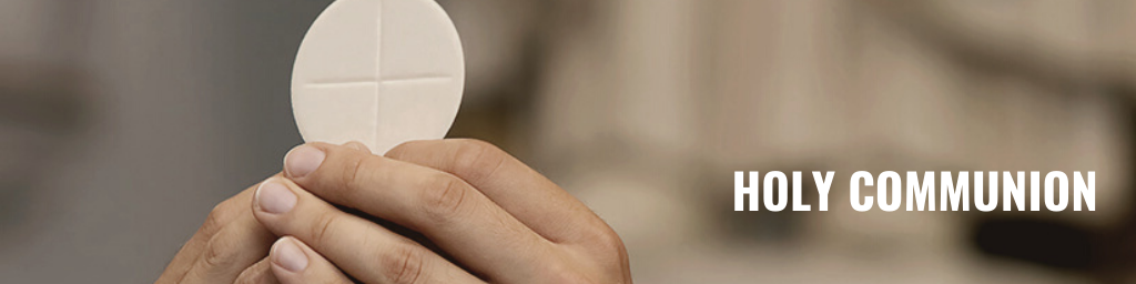 sacrament of holy communion, eucharist