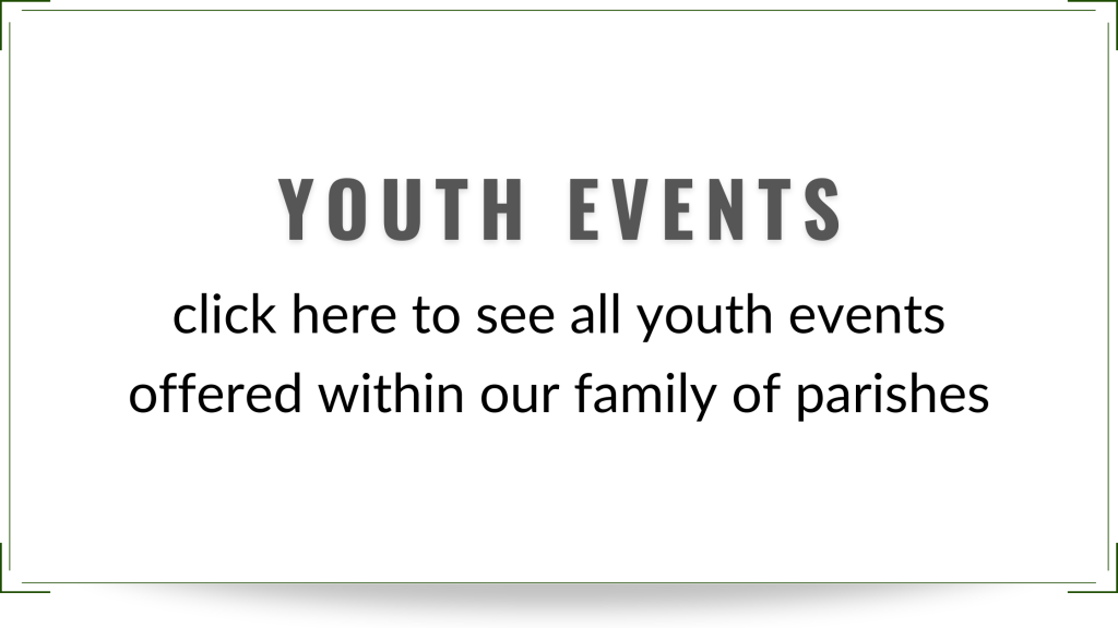 youth events click here to see all youth events offered within our family of parishes