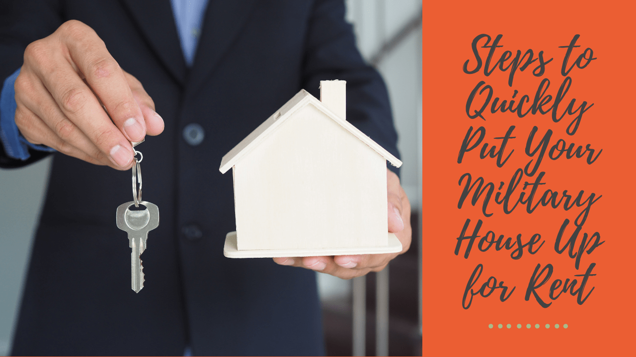 Steps to Quickly Put Your Military House Up for Rent