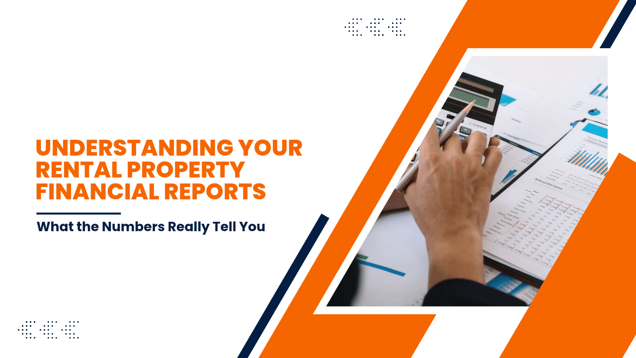 Understanding Your Rental Property Financial Reports: What the Numbers Really Tell You