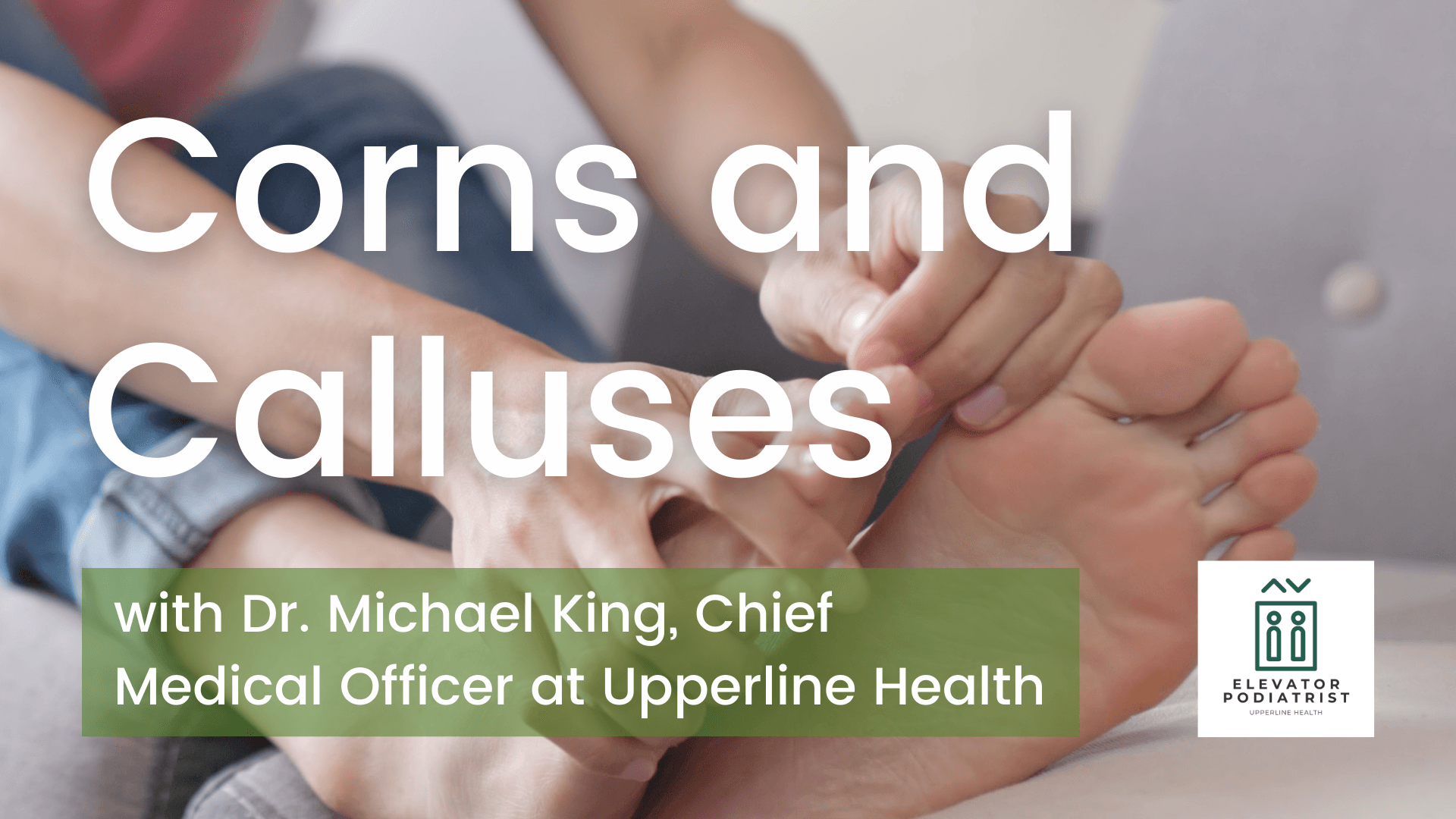 Elevator Podiatrist Corns and Calluses Dr. Mike King