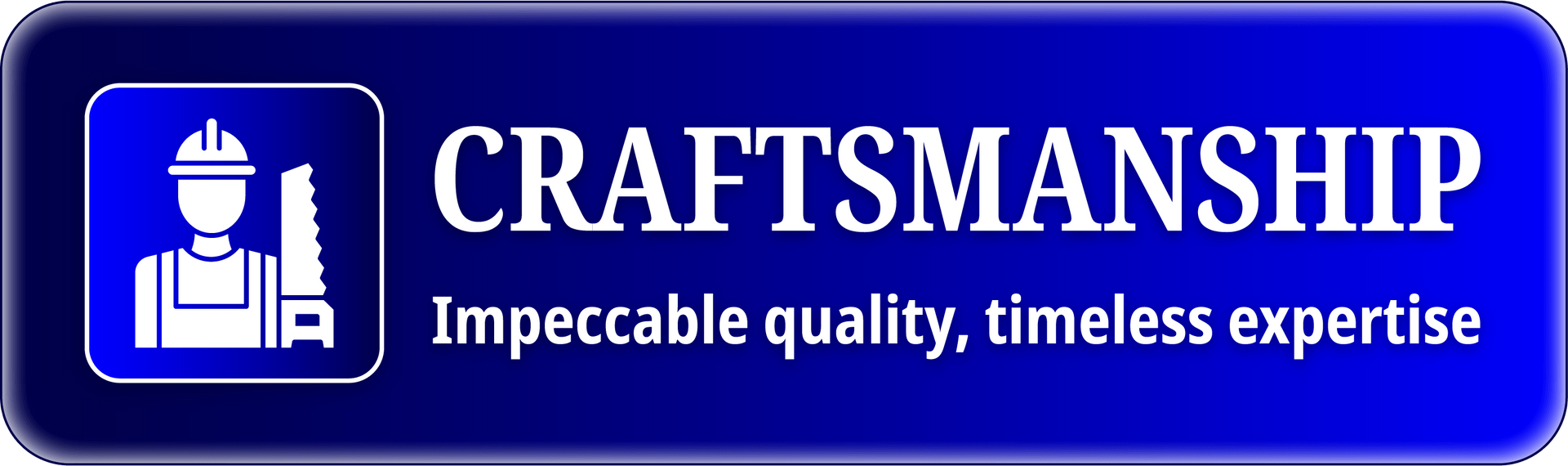 A blue sign that says craftsmanship impeccable quality timeless expertise
