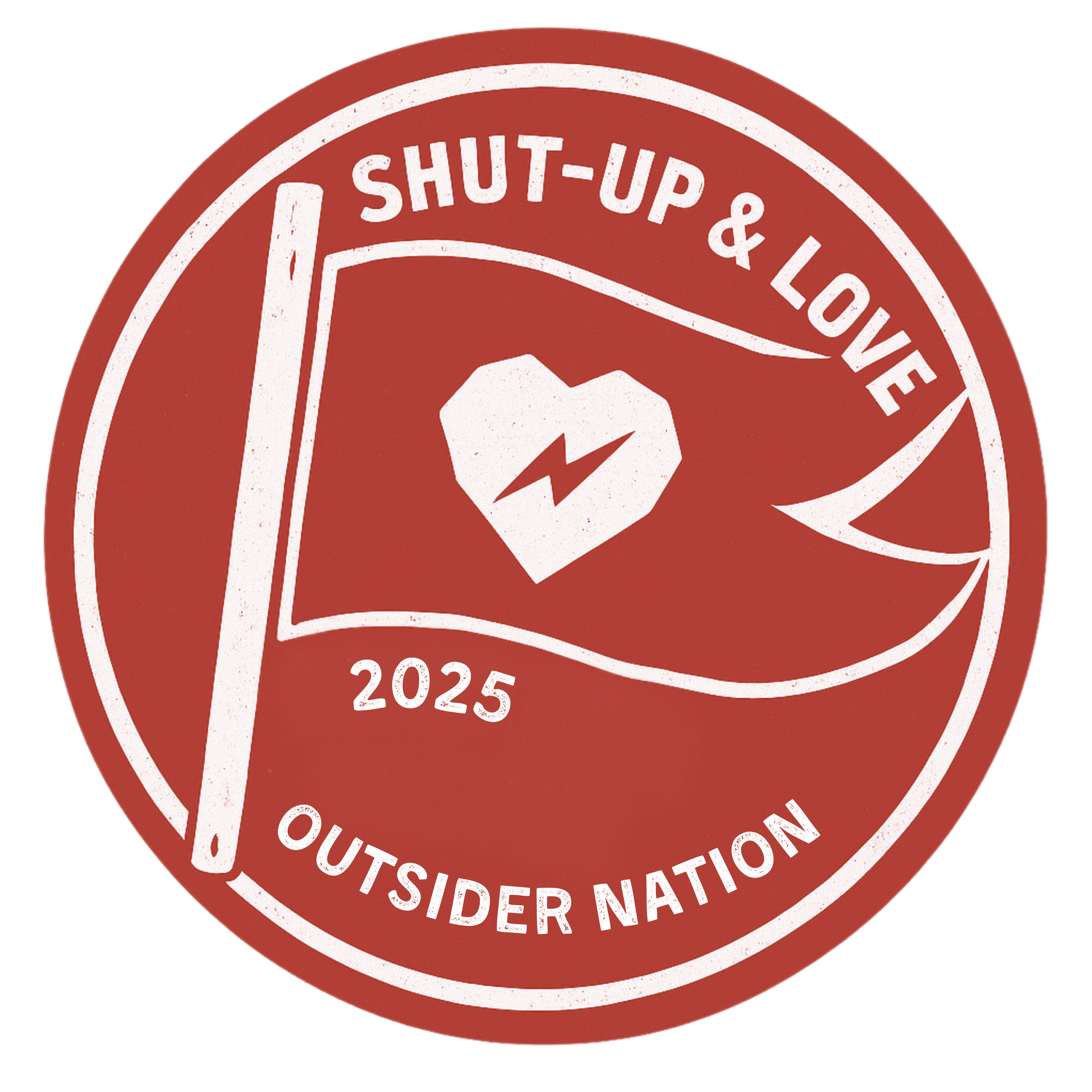 Red circular logo with “Shut-Up & Love,” “2023,” and “Outsider Nation,” featuring a heart and lightning bolt