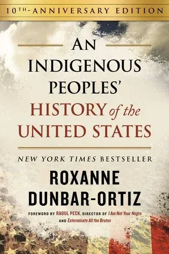 An indigenous peoples history of the united states by roxanne dunbar-ortiz