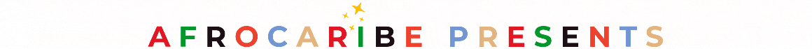 AFROCARIBE PRESENTS banner with multicolored text on a white background
