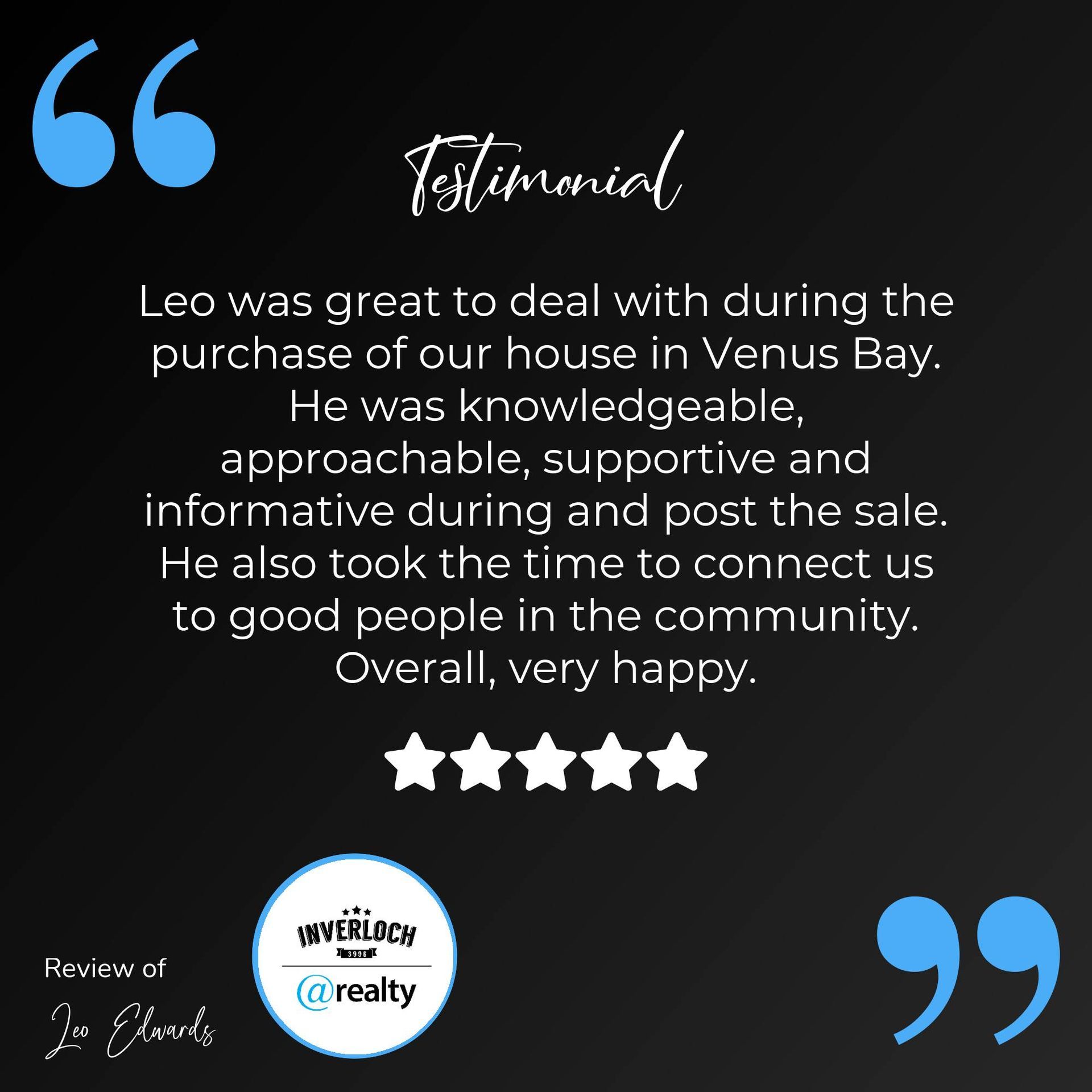 Leo was great to deal with during the purchase of our house in venus bay.