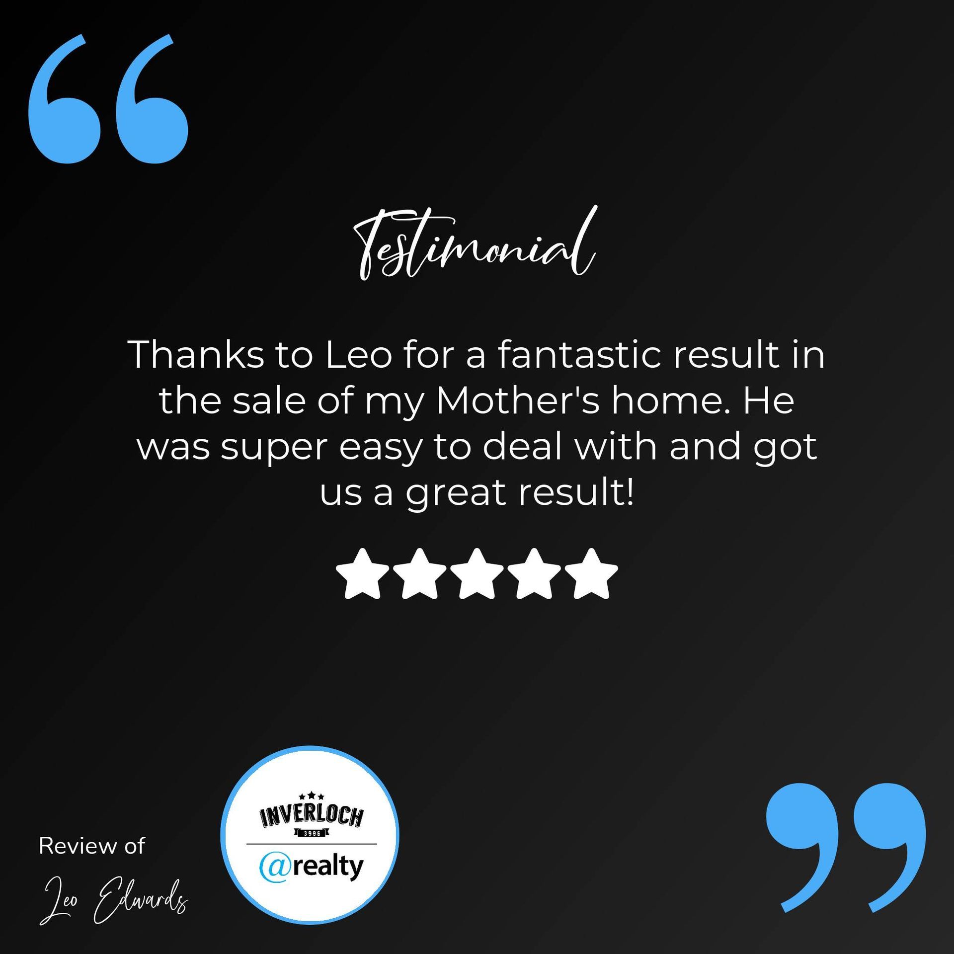 A testimonial from leo for a fantastic result in the sale of my mother 's home.