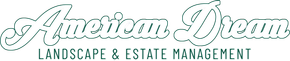 "American Dream Landscape & Estate Management" logo in cursive.