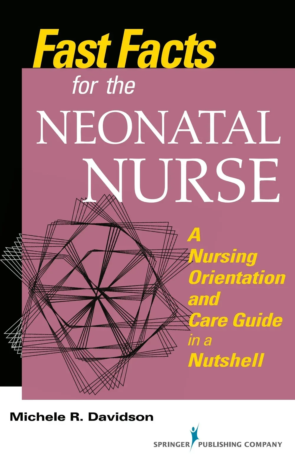 Fast Facts for the Neonatal Nurse by Michele R. Davidson