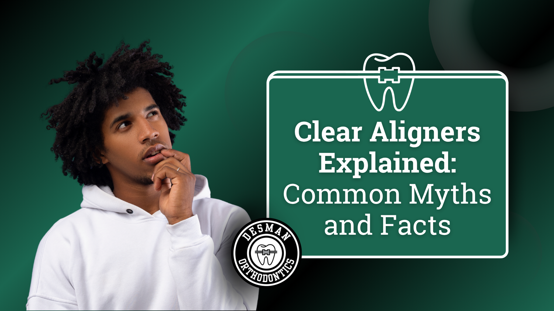 Person in white beside green dental graphic: “Clear Aligners Explained: Common Myths and Facts”