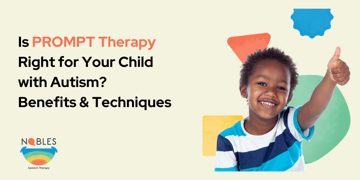 Is PROMPT Therapy Right for Your Child with Autism?
Benefits & Techniques