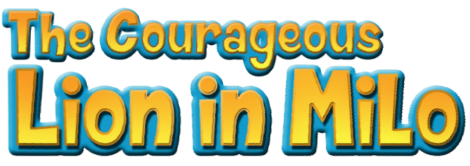 Graphic of book title The Courageous Lion in Milo