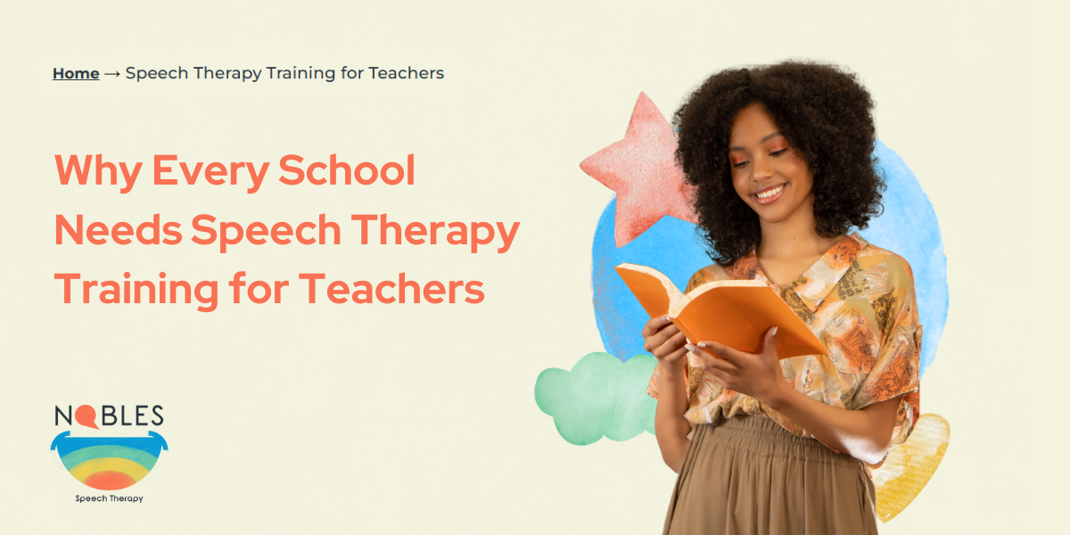 Why Every School Needs Speech Therapy Training for Teachers