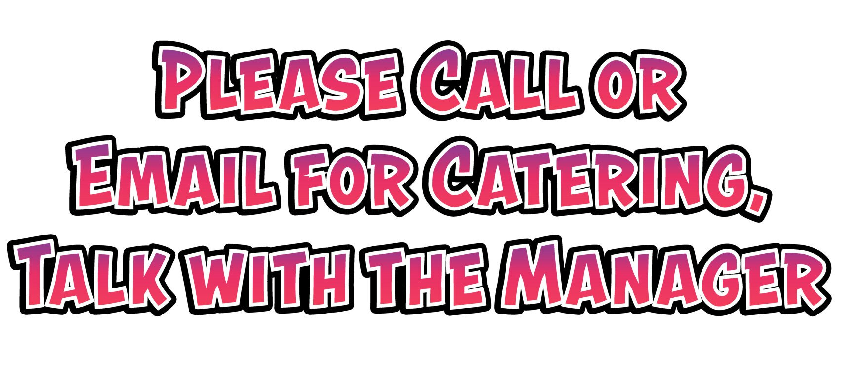 call or email for catering