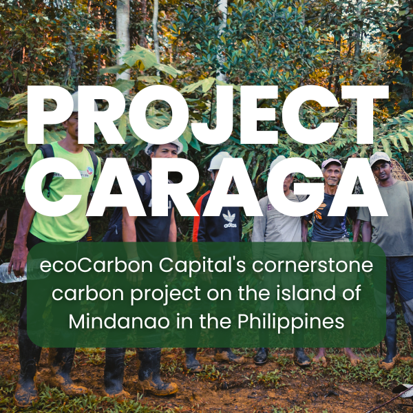 Project Caraga — ecoCarbon Capital’s cornerstone carbon project on the island of Mindanao in the Philippines