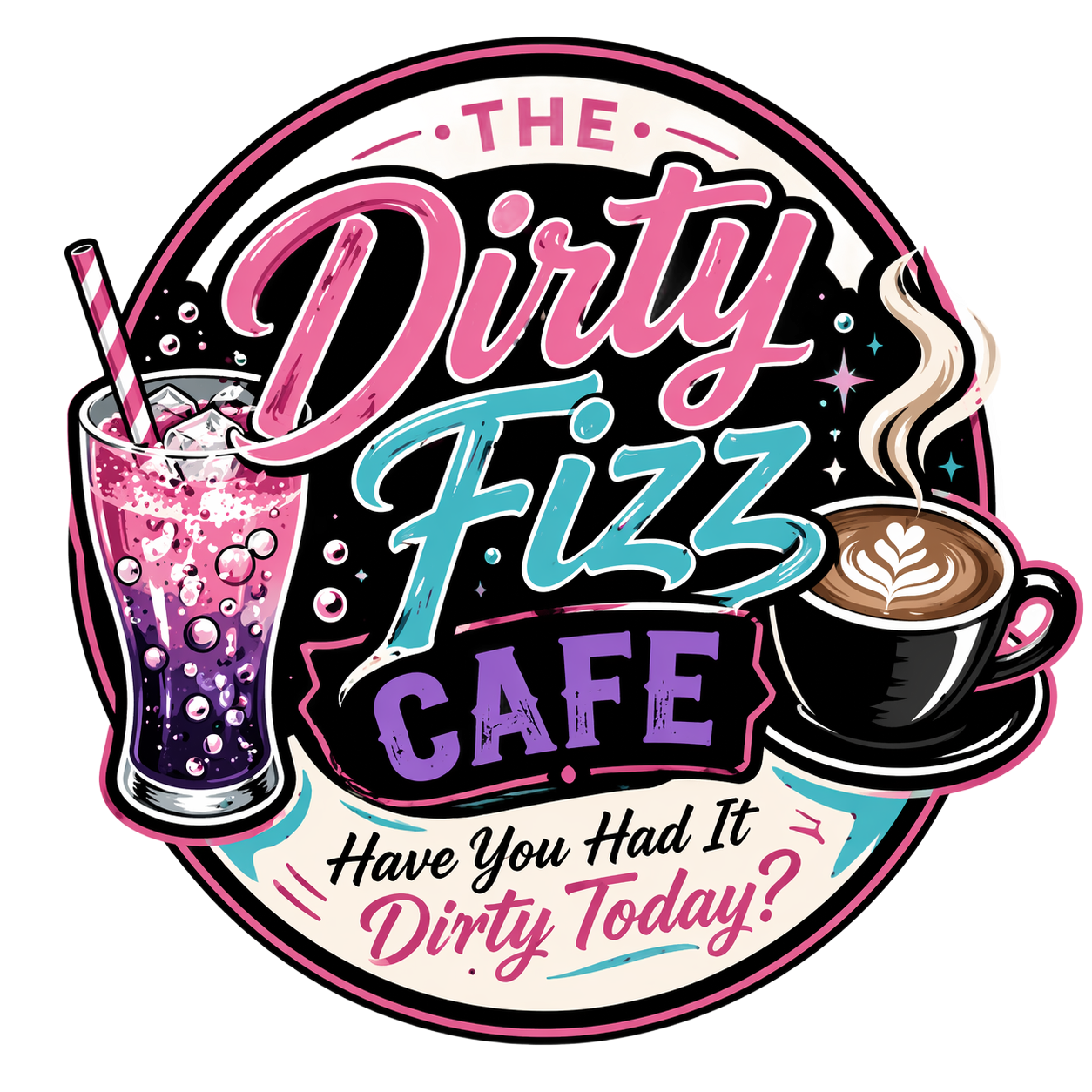 Dirty Fizz Cafe logo with pink and teal script, soda glass, coffee cup, and &ldquo;Have You Had It Dirty Today?&rdquo; tagline