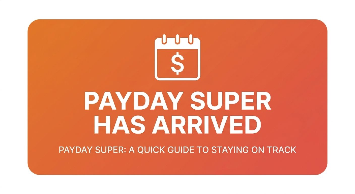 Payday Super: A Quick Guide to Staying on Track 