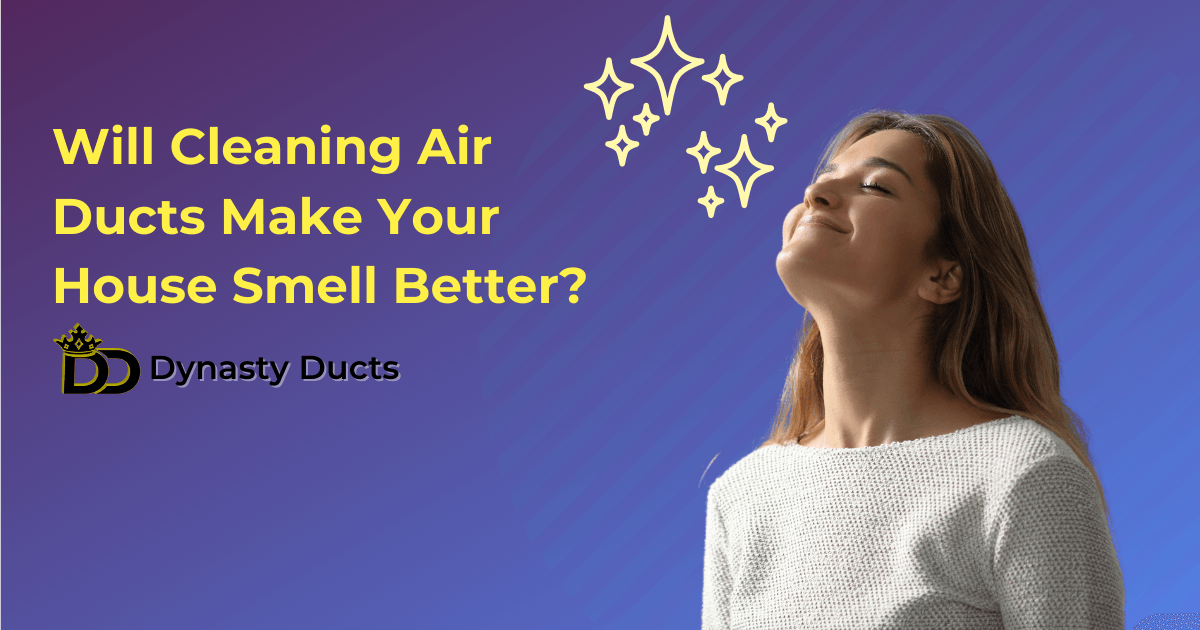 Can Dirty Air Ducts Make Your House Smell