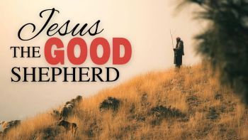 Jesus the GOOD Shepherd
