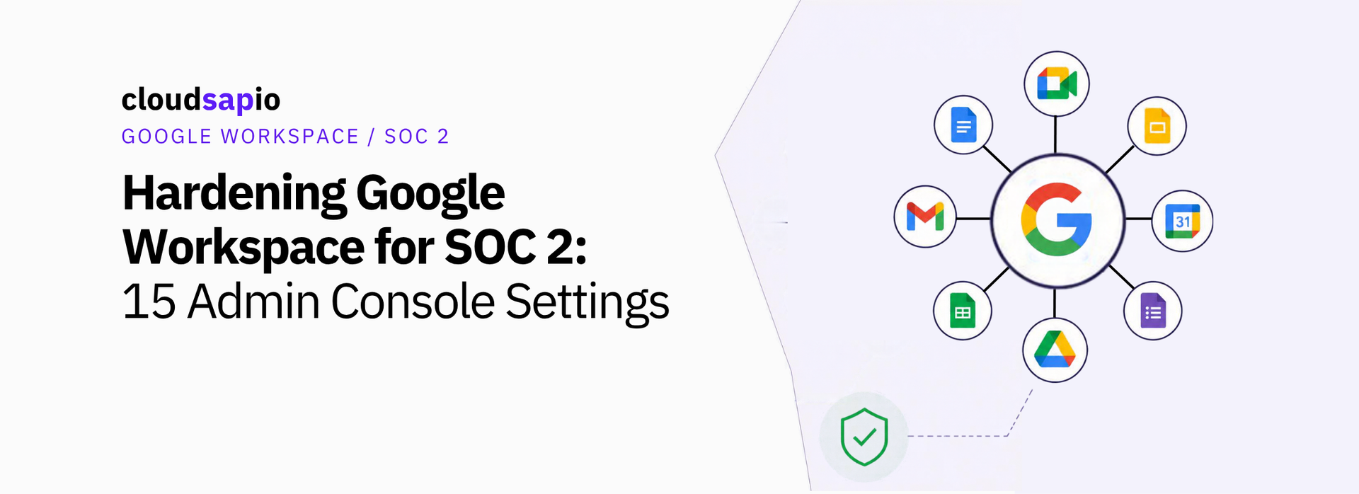Hardening Google Workspace for SOC 2: 15 Admin Console Settings