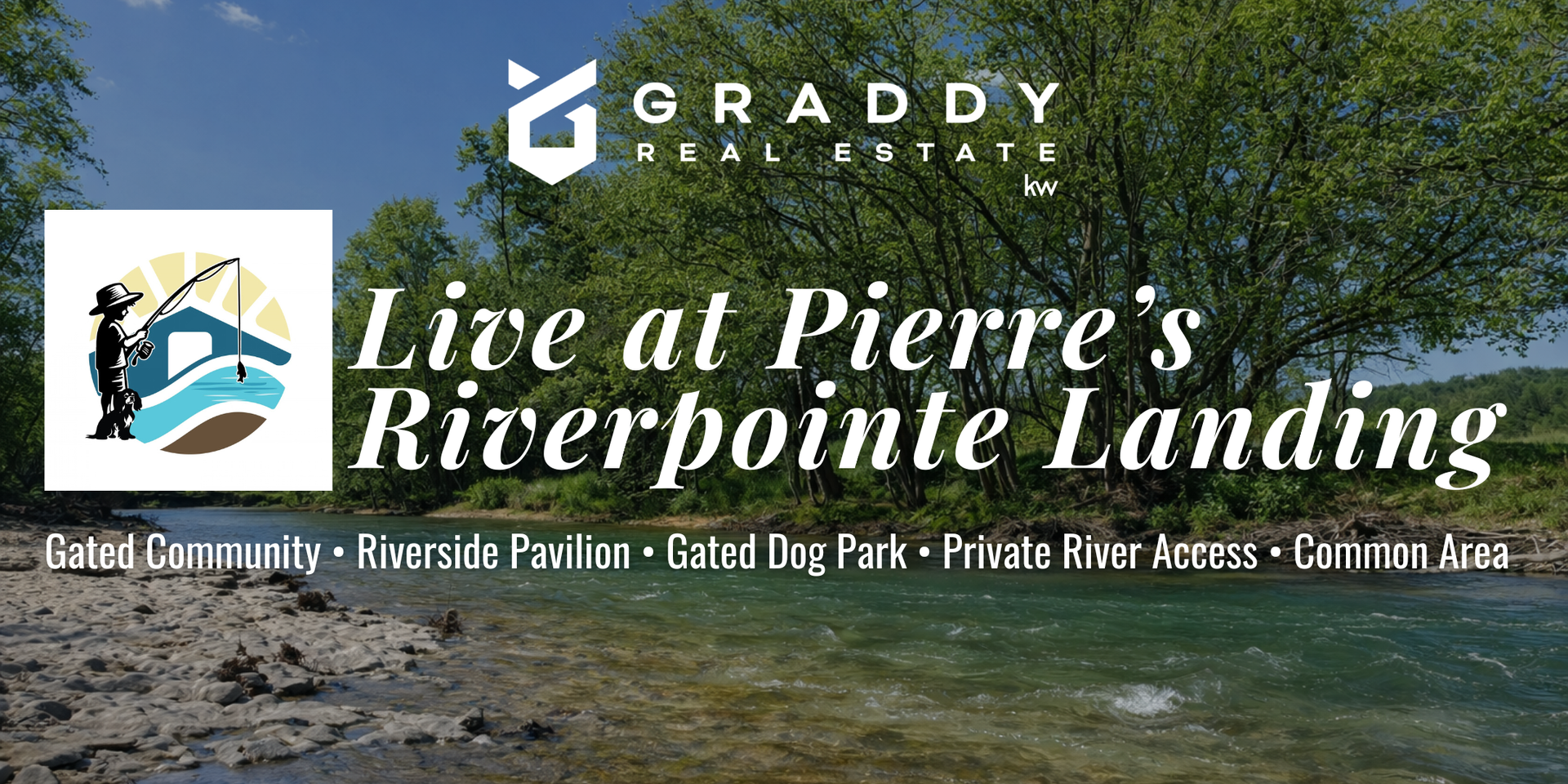 GRADDY Real Estate banner: “Live at Pierre’s Riverpointe Landing” with riverfront homes and green landscape
