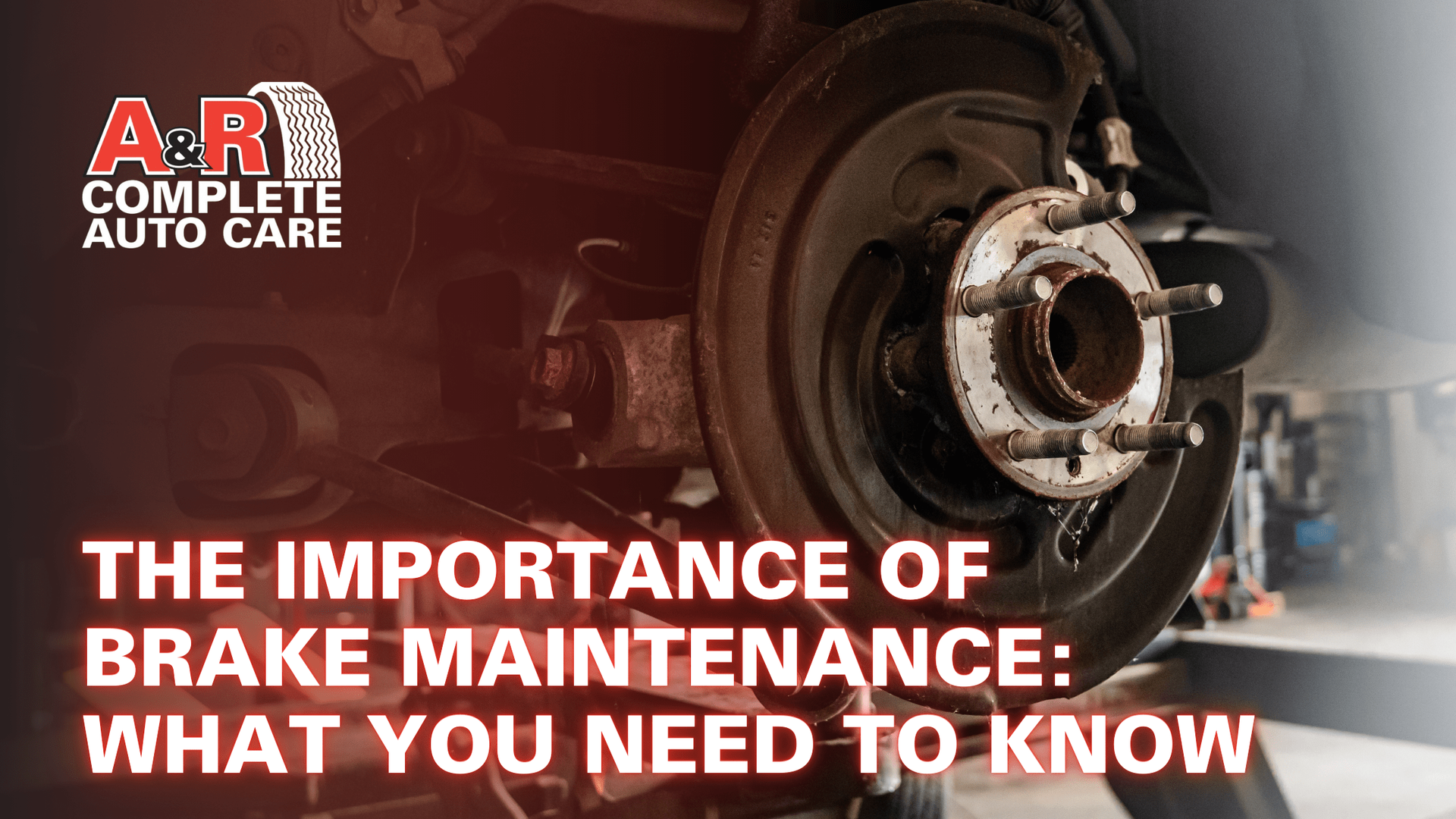 The Importance of Brake Maintenance: What You Need to Know