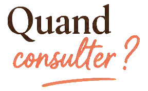 « Quand consulter ? » en écriture manuscrite marron et orange, avec un soulignement orange et un point d’interrogation