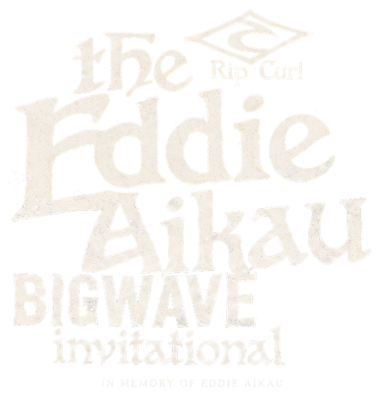 The Eddie Aikau Big Wave Invitational, presented by Rip Curl. In memory of Eddie Aikau.