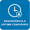 Redundância e uptime confiáveis Redundância e uptime confiáveis
