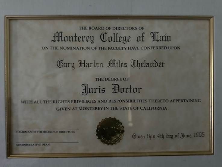 Framed law degree: Monterey College of Law, Juris Doctor to Gary Harlan Miles Thelander, June 4, 1995.