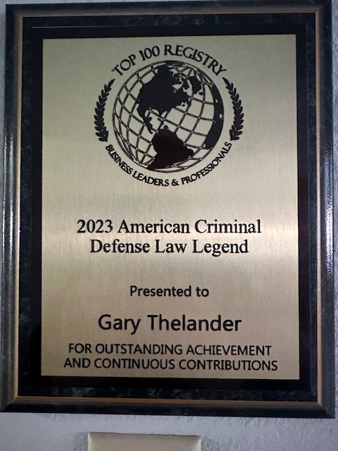 Plaque: 2023 American Criminal Defense Law Legend. Presented to Gary Thelander for outstanding achievement.