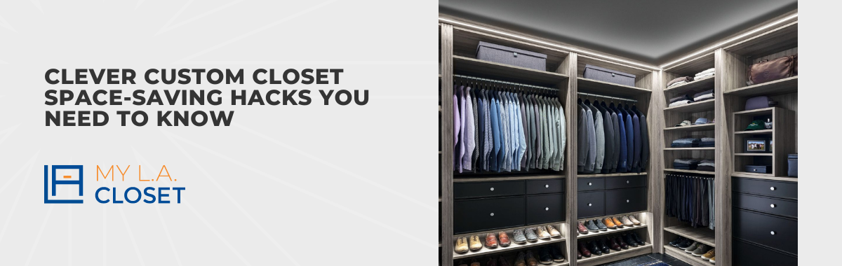 Clever Custom Closet Space-Saving Hacks You Need to Know