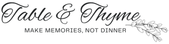 Logo reading “Table & Thyme” with the tagline “Make memories, not dinner” and a leafy branch illustration.