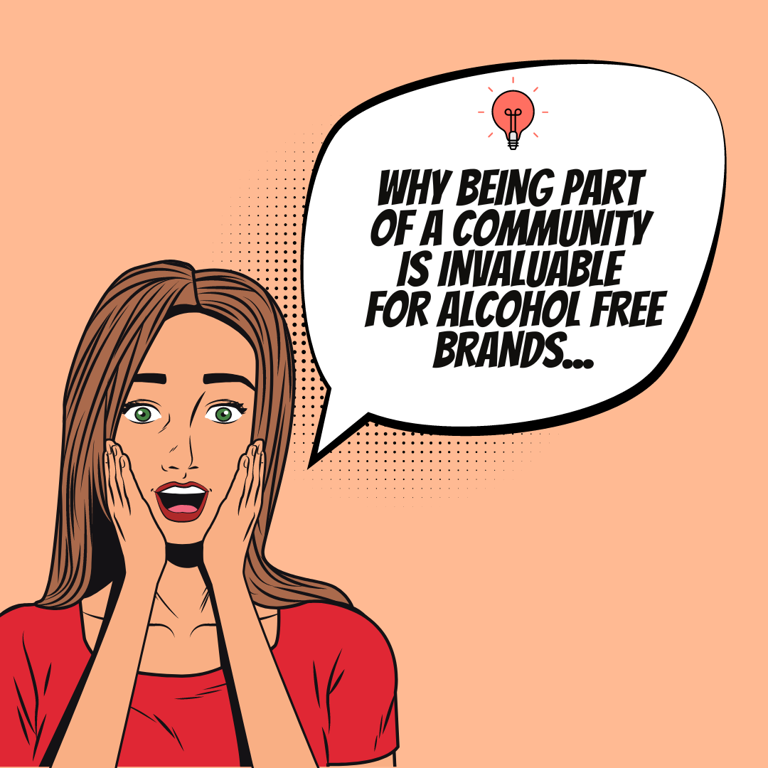 why being part of a community is invaluable for alcohol free brands