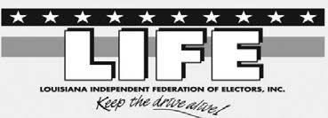 LIFE logo with stars, Louisiana Independent Federation of Electors, Inc., and the tagline “Keep the dream alive.”