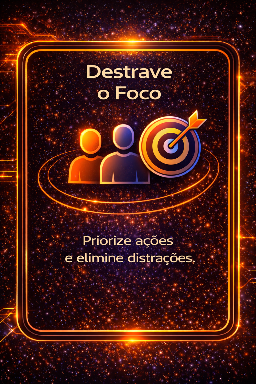 Cartaz em fundo laranja com alvo e texto “Destrave o Foco” e “Priorize ações e elimine distrações”
