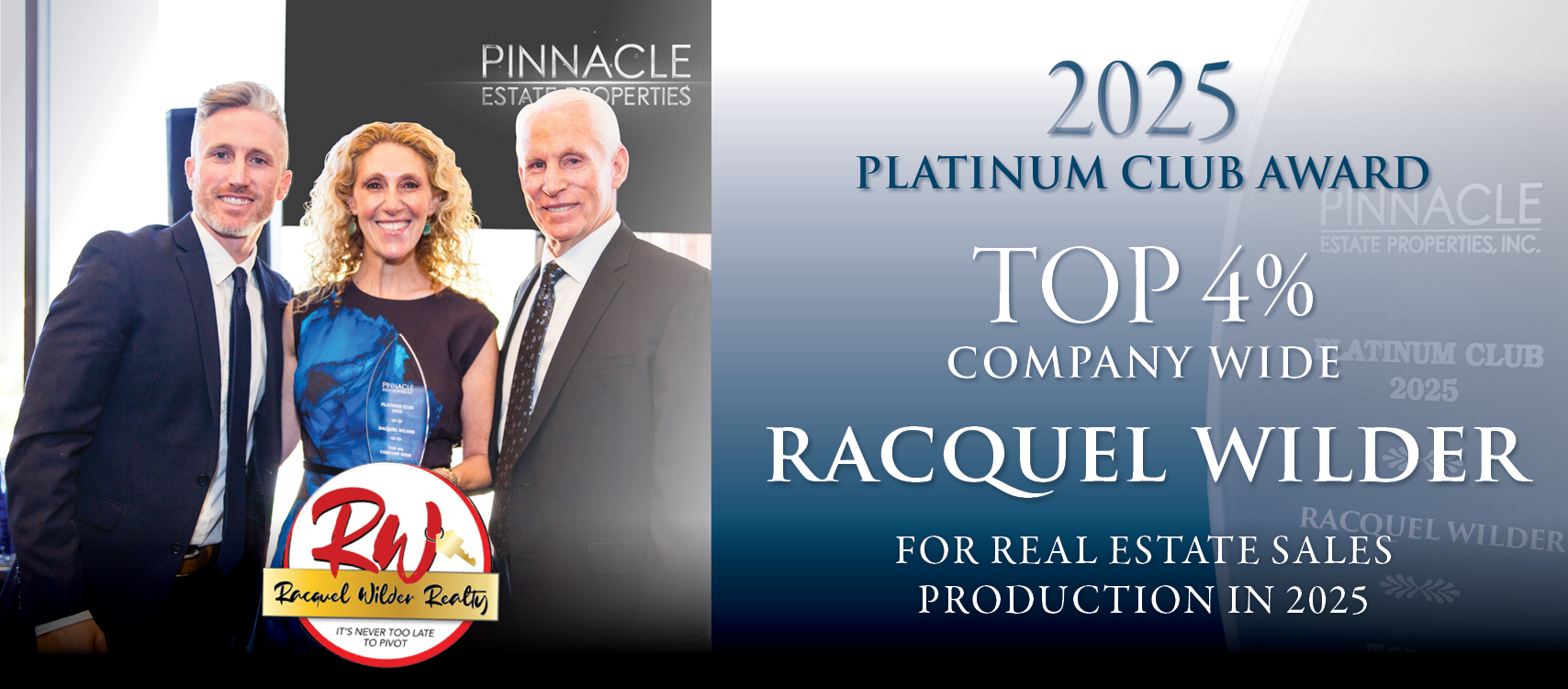 Racquel Wilder Realty receiving a 2025 Pinnacle Estate Properties Platinum Club Award as a top 4% company-wide. 