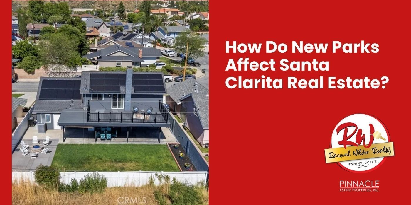 “How Do New Parks Affect Santa Clarita Real Estate?” by Racquel Wilder Realty