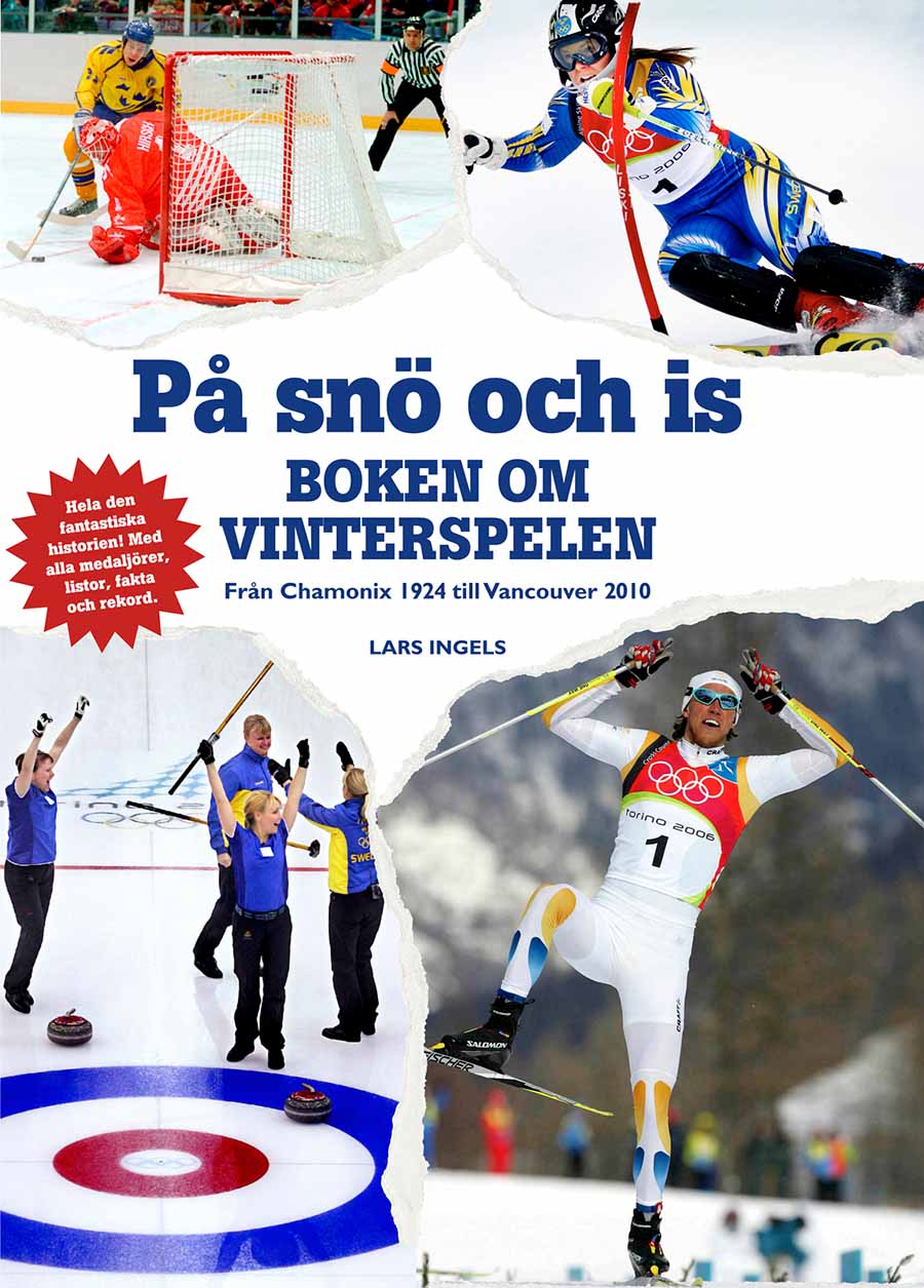 På snö och is. Boken om vinterspelen. Från Chamonix 1924 till Vancouver 2010