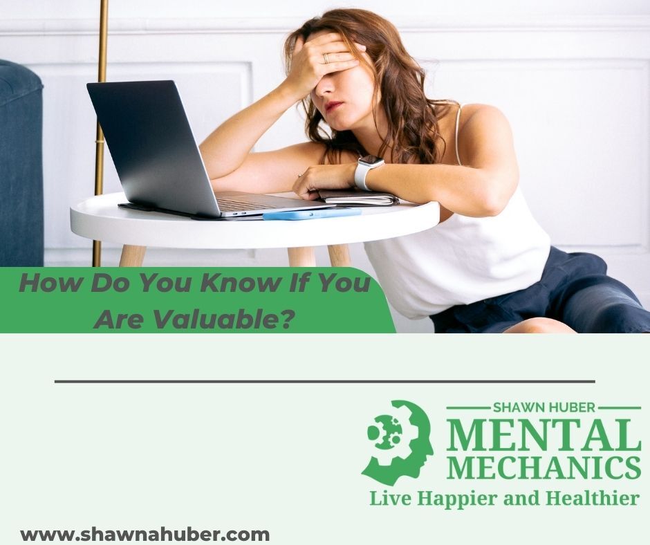 How Do You Know If You Are Valuable