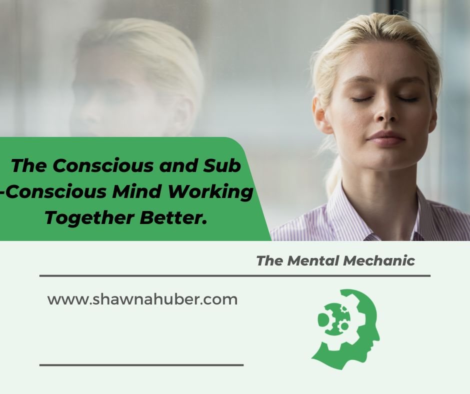 The Conscious and Sub Conscious Mind Working Together Better.