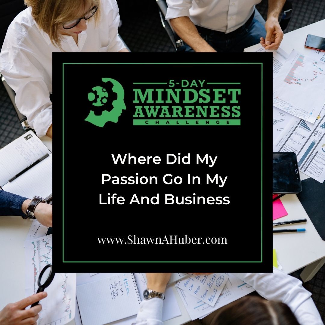 Where Did My Passion Go In My Life And Business