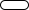 Rounded black outline resembling a pill-shaped button or toggle on a white background