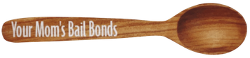 Wooden spoon with engraved text &ldquo;Your Mom&rsquo;s Bail Bonds&rdquo;