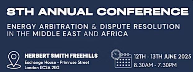 Conference announcement: Energy Arbitration & Dispute Resolution in Middle East & Africa, June 12-13, 2025, London.