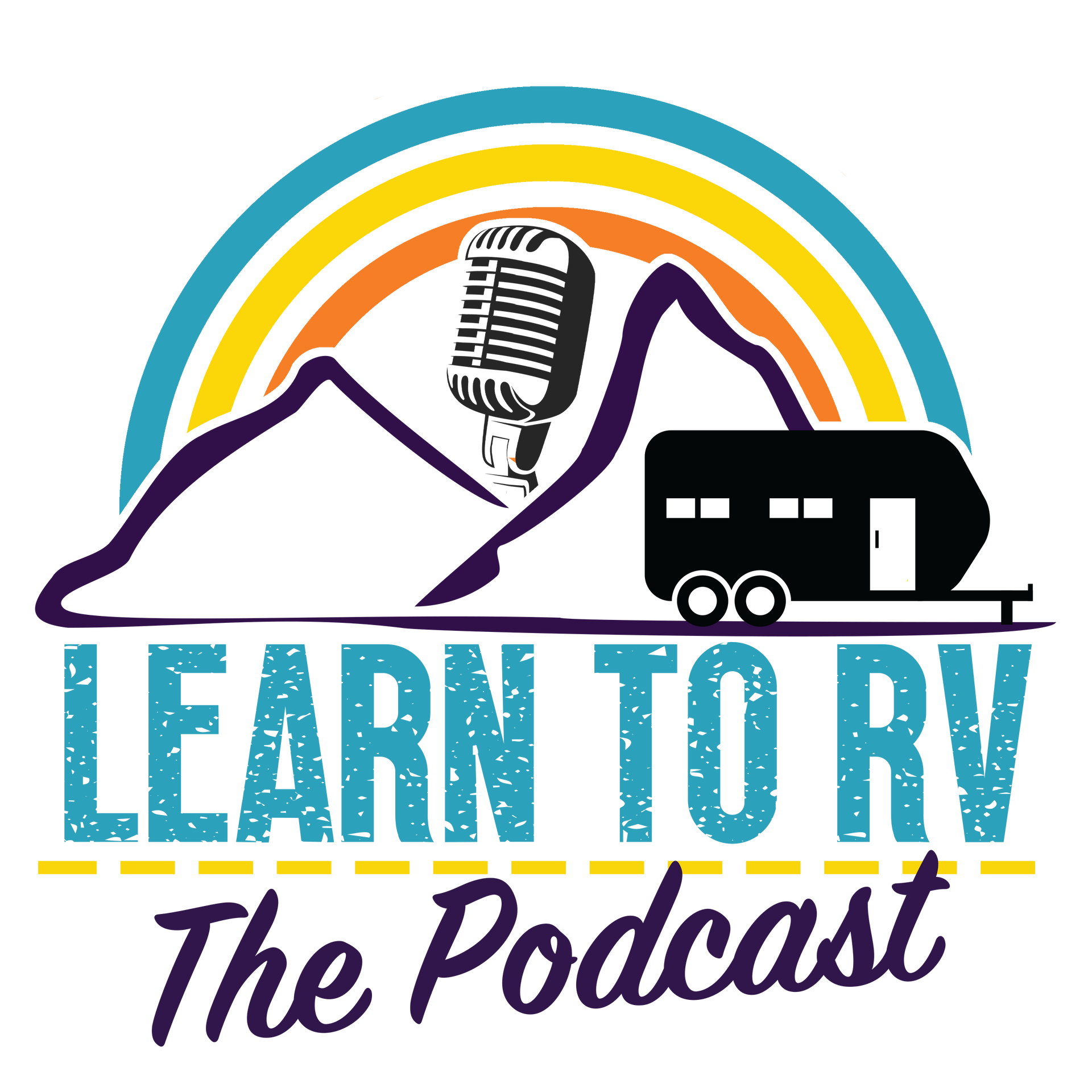 Learn To RV podcast logo with teal text, microphone, mountains, rainbow arcs, and a black RV trailer