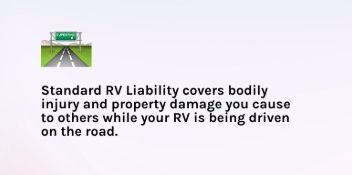 Road sign with RV icon and text: “Standard RV liability covers bodily injury and property damage.”