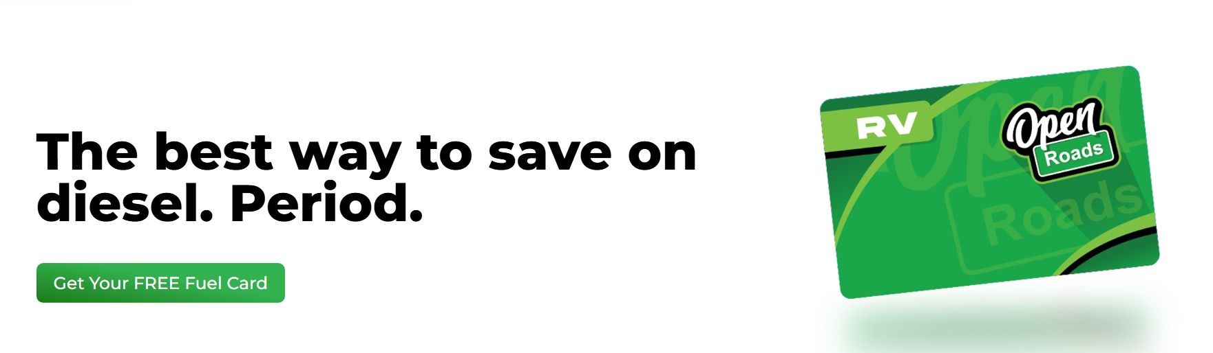 Text ad reading “The best way to save on diesel. Period.” with a green RV Open Roads card on white background
